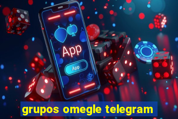 grupos omegle telegram